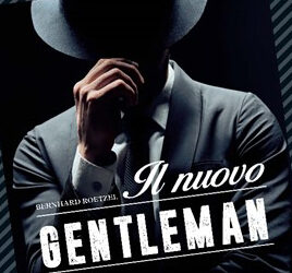 “Il Nuovo Gentleman”. Il manuale dello stile e dell’eleganza senza tempo” di Bernhard Roetzel