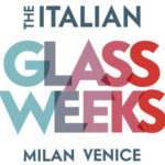 THE ITALIAN GLASS WEEK A MILANO E VENEZIA